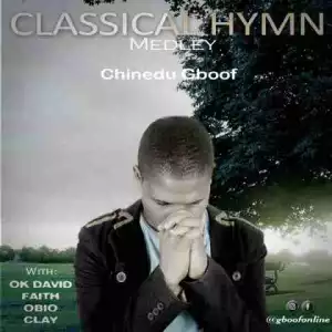 Chinedu Gboof - Classic Hymn Medley